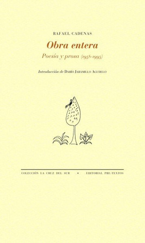 Obra Entera Poesia Y Prosa(1958-1995) - Cadenas,rafael