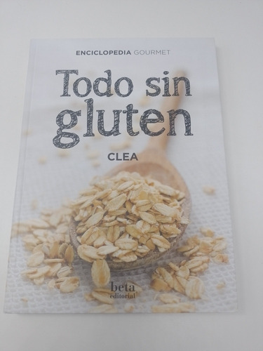 Libro Todo Sin Gluten Clea Enciclopedia Gourmet