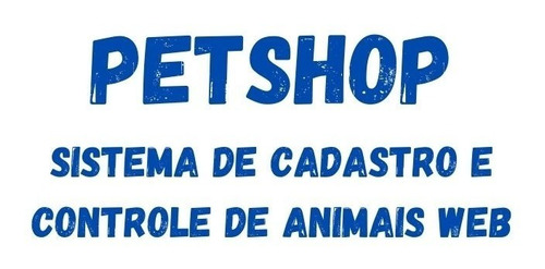 Sistema De Cadastro E Controle De Animais Petshop Web