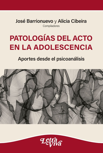 Patologías Del Acto En La Adolescencia 2° Ed - José Barrionu