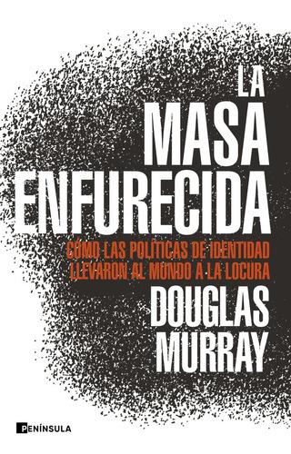 La Masa Enfurecida - Douglas Murray