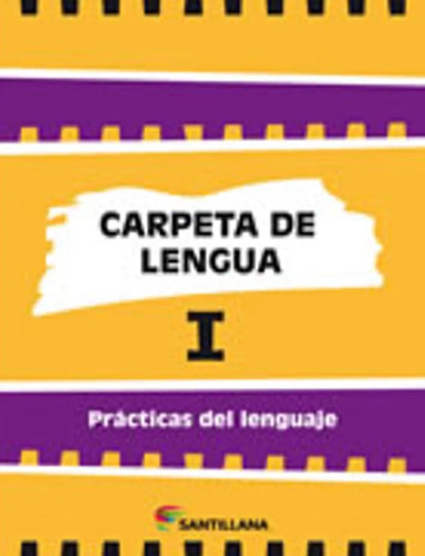 Carpeta De Lengua I / Prácticas Del Lenguaje / Santillana