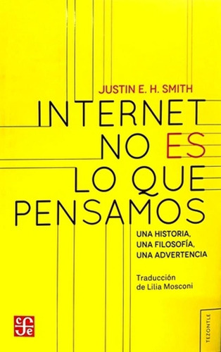 Internet No Es Lo Que Pensamos - Smith, Justin E.h.