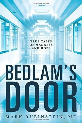 Bedlams Door True Tales Of Madness And Hope - Mark.., De Mark Rubinstein. Editorial Thunder Lake Press En Inglés