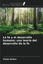 Comprar Libro La Fe Y El Desarrollo Humano Una Teoría Del Desarrollo