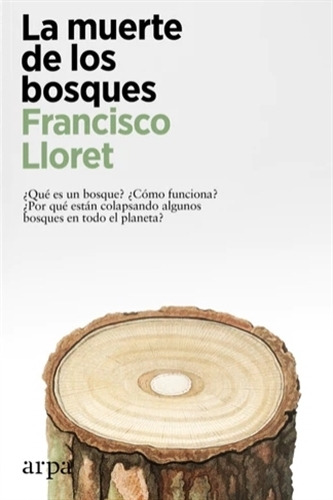 La Muerte De Los Bosques: No Aplica, De Lloret, Francisco. Editorial Arpa Editores, Tapa Blanda En Español