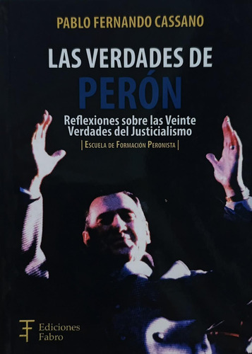 Pablo Fernando Cassano Las Verdades De Perón