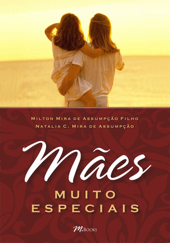 Mães Muito Especiais, de Assumpção Filho, Milton Mira de. M.Books do Brasil Editora Ltda, capa dura em português, 2004