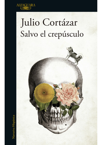 Salvo El Crepúsculo - Julio Cortázar - Alfaguara