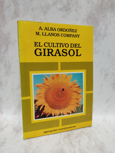 El Cultivo Del Girasol, A. Alba Ordóñez. Mundi-prensa
