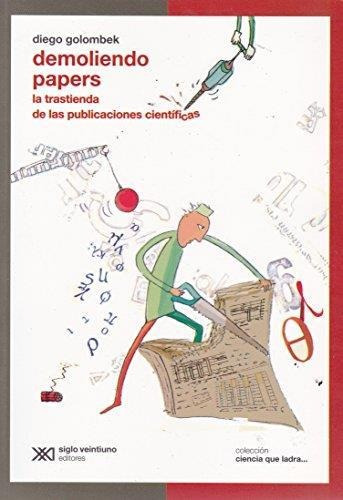 Demoliendo Papers, La Trastienda De Las Publicaciones Cienti