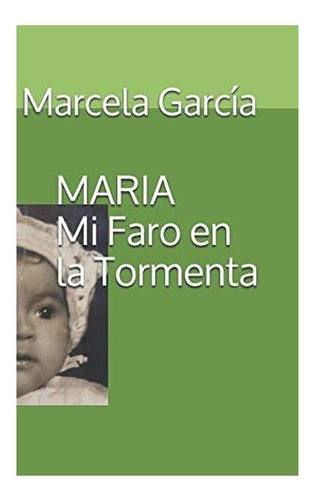 Libro: Maria, Mi Faro En La Tormenta (spanish Edition)