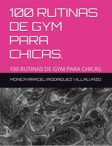 Libro: 100 Rutinas De Gym Para Chicas.: 100 Rutinas De Gym