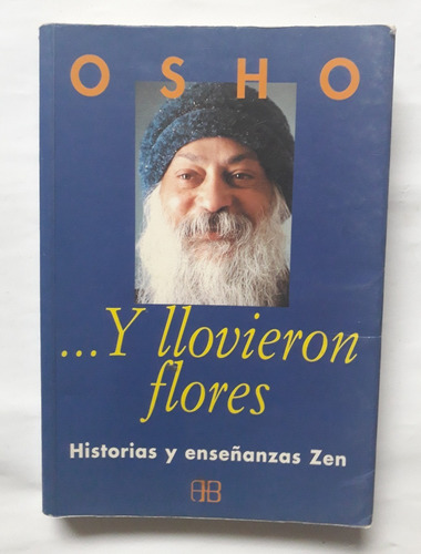 Osho Y Llovieron Flores Historias Y Enseñanzas Zen 1999 268p