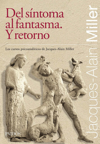 Imagen 1 de 3 de Del Síntoma Al Fantasma. Y Retorno De Jacques-alain Miller