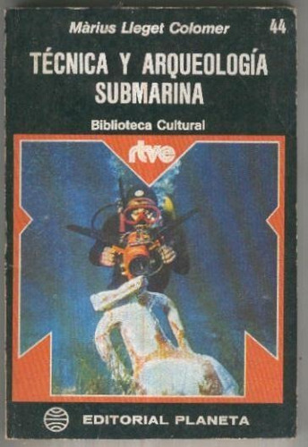 Tecnica Y Arqueologia Submarina Biblioteca Cultural Planeta