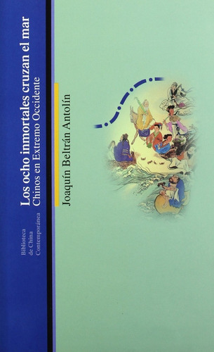 Los ocho inmortales cruzan el mar, de Joaquín Beltrán Antolín. Editorial Bellaterra en español