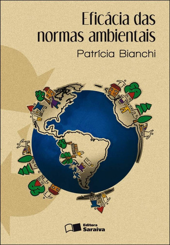 Eficácia das normas ambientais - 1ª edição de 2012, de Bianchi, Patricia Nunes Lima. Editora Saraiva Educação S. A., capa mole em português, 2012