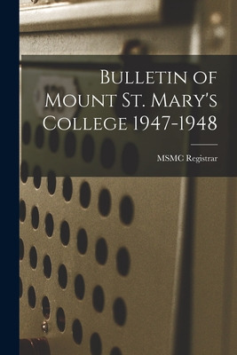 Libro Bulletin Of Mount St. Mary's College 1947-1948 - Ms...