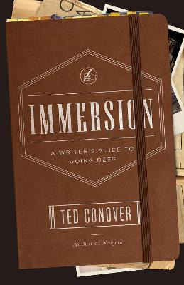 Immersion : A Writer's Guide To Going Deep - Ted Conover