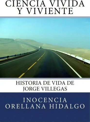 Ciencia Vivida Y Viviente, De Inocencia Orellana Hidalgo. Editorial Createspace Independent Publishing Platform, Tapa Blanda En Español