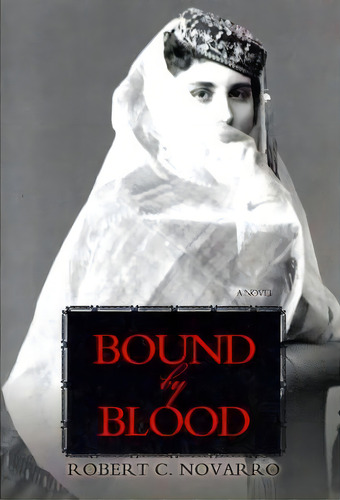 Bound By Blood, De Robert C Novarro. Editorial Iuniverse, Tapa Blanda En Inglés
