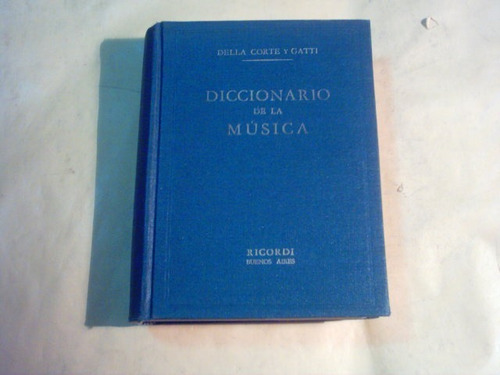 Della Corte. Diccionario De La Música. 1958