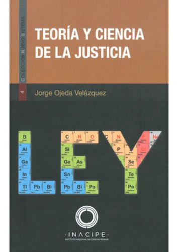 Teoria Y Ciencia De La Justicia, De Ojeda Velázquez, Jorge. Editorial Inacipe, Tapa Blanda, Edición 1.ª Ed. En Español, 2017