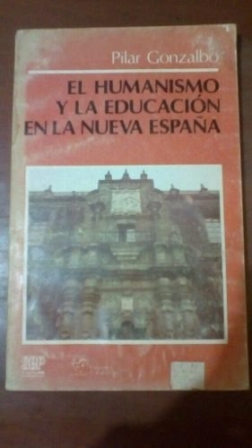 Libro El Humanismo Y La Educación En La Nueva España