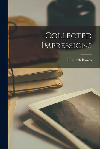 Collected Impressions, De Bowen, Elizabeth 1899-1973. Editorial Hassell Street Pr, Tapa Blanda En Inglés