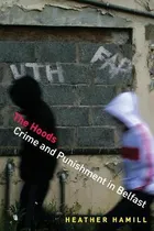 Comprar Libro The Hoods : Crime And Punishment In Belfast - Heath...