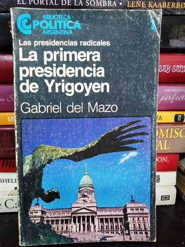 La Primera Presidencia De Yrigoyen - Gabriel Del Mazo - 1983