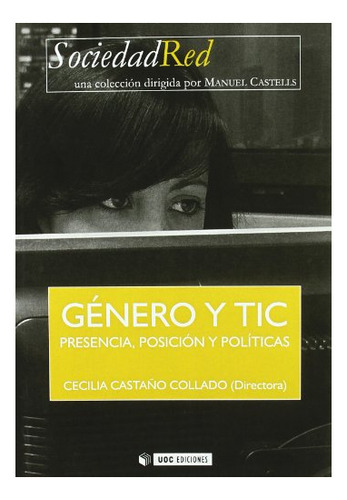 Libro Genero Y Tic Presencia Posicion Y Politicas  De Casta¥