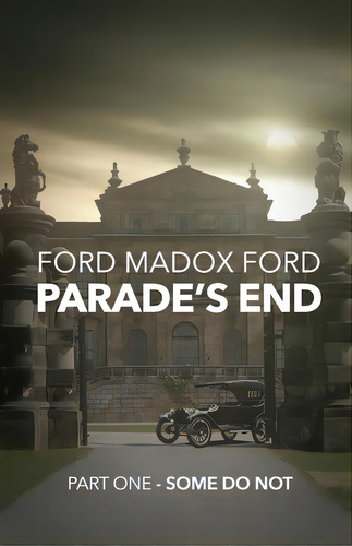 Parade's End - Part One - Some Do Not, De Ford, Ford Madox. Editorial Ford Pr, Tapa Blanda En Inglés