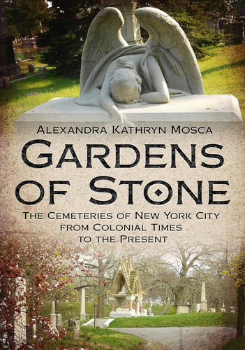 Libro: Gardens Of Stone: The Cemeteries Of New York City Fro