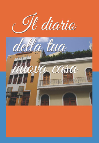 Libro: Il Diario Della Tua Casa (italian Edition)