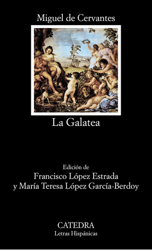 La Galatea, de Cervantes, Miguel de. Serie Letras Hispánicas Editorial Cátedra, tapa blanda en español, 2006