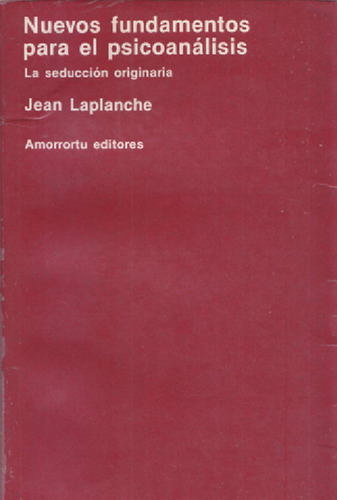 Nuevos Fundamentos Para El Psicoanalisis: La Seduccion Originaria, De Laplanche, Jean. Editorial Amorrortu Editores, Tapa Blanda En Español, 2001