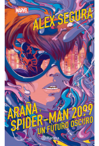 Araña Y Spider-man 2099. Un Futuro Oscuro, De Segura, Alex. Editorial Planeta Junior, Tapa Blanda, Edición 1 En Español, 2023