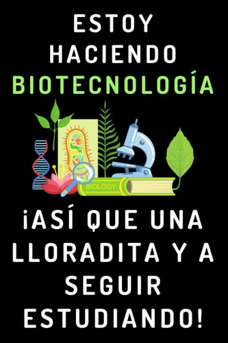 Libro: Estoy Haciendo Biotecnología ¡así Que Una Lloradita Y