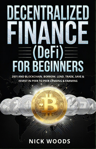 Decentralized Finance (defi) For Beginners: Defi And Blockchain, Borrow, Lend, Trade, Save & Inve..., De Ross, Kara. Editorial Rittenhouse Book Distributors, Tapa Blanda En Inglés