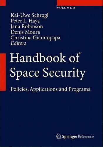Handbook Of Space Security, De Kai-uwe Schrogl. Editorial Springer Verlag New York Inc, Tapa Dura En Inglés