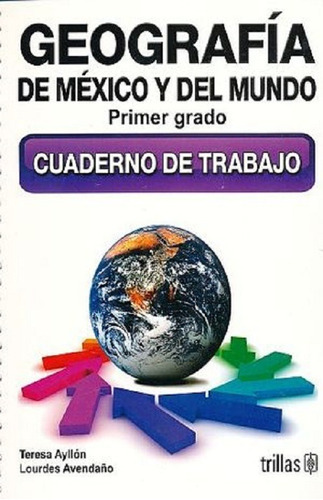 Geografia De Mexico Y Del Mundo Primer Grado Cuaderno Trabaj