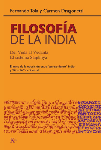 Filosofía de la India: Del Veda al Vedānta. El sistema Sāmkhya, de TOLA FERNANDO. Editorial Kairos, tapa blanda en español, 2008