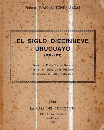 El Siglo Diecinueve Uruguayo Juan Antonio Arcas 