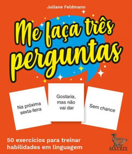 Me Faça Três Perguntas: 50 Exercícios Para Treinar Habilidades Em Linguagem, De Feldmann, Juliane. Editora Matrix, Capa Mole Em Português