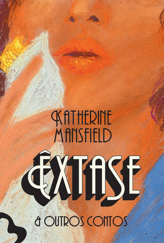 Êxtase e outros contos, de Katherine Mansfield. Editora Antofágica, capa dura em português
