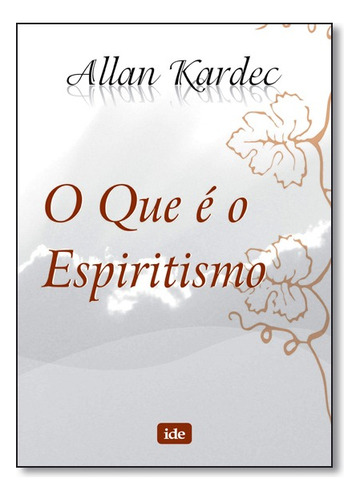 Que E O Espiritismo, O - Bolso (capa Nova), De Allan Kardec. Editora Ide, Capa Mole Em Português, 2000