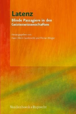 Latenz : Blinde Passagiere In Den Geisteswissenschaften -...