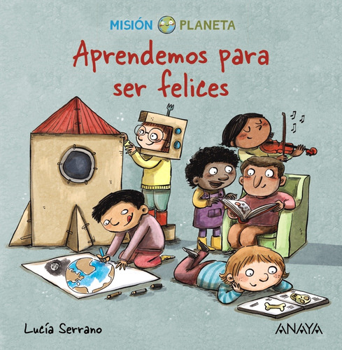 Aprendemos para ser felices, de Serrano, Lucia. Editorial ANAYA INFANTIL Y JUVENIL, tapa dura en español, 2021